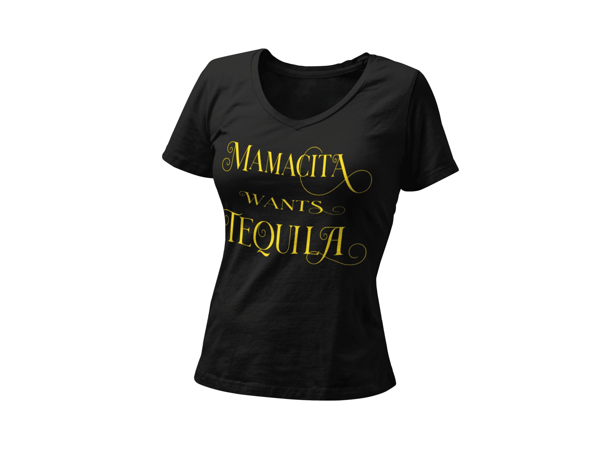 Black V-neck t-shirt with the text, "Mamacita Wants Tequila" in scriptive font and yellow ink. This sexy tee comes in sizes small thru 3XL. It is available at www.sanchezhere.com